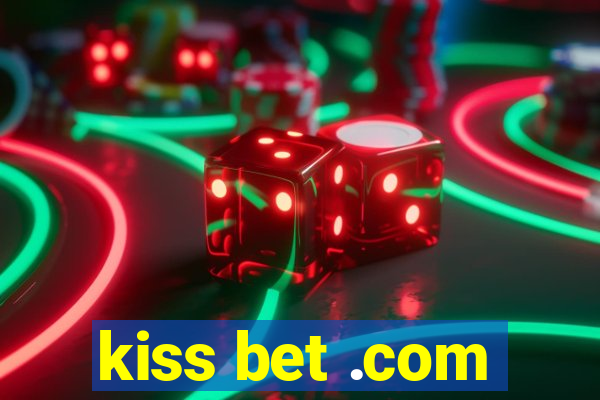 kiss bet .com